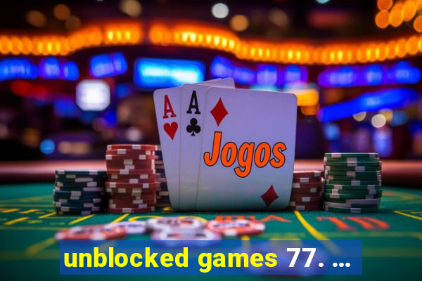 unblocked games 77. ...